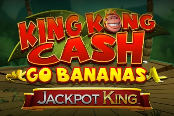 King Kong Cash Go Bananas Jackpot King slot preview