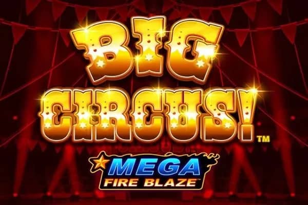 Mega Fire Blaze: Big Circus slot preview