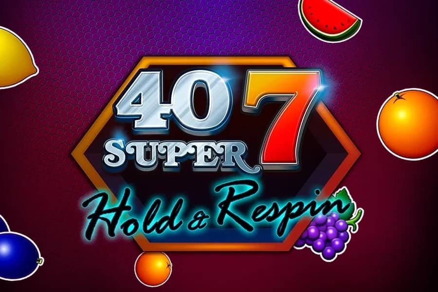 40 Super 7 Hold & Respin slot preview