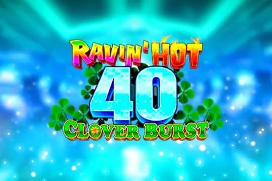 Ravin' Hot 40 - Clover Burst slot preview