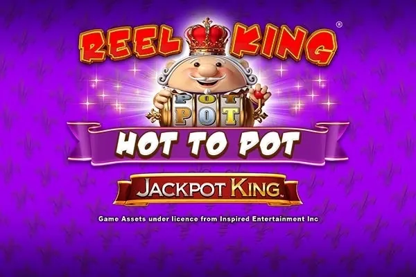 Reel King Hot To Pot slot preview