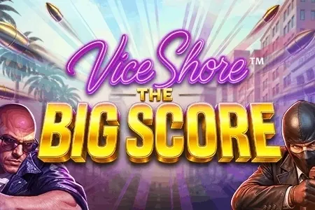 Vice Shore: The Big Score slot preview