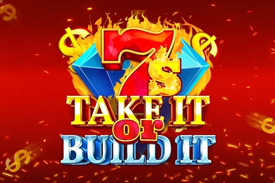 7s Take It or Build It