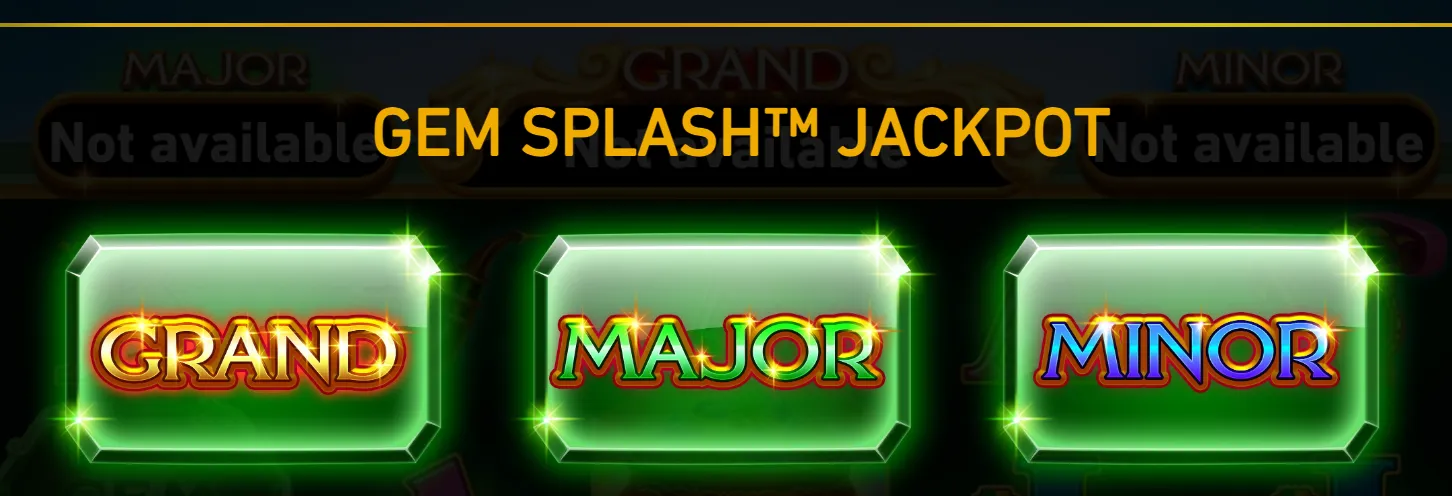 Gem Splash jackpot preview featuring three glowing emerald-like panels labeled Grand, Major, and Minor, with unavailable amounts above each tier.