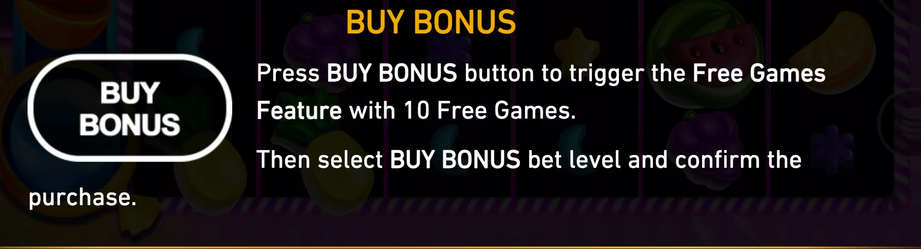 Sweet N Juicy bonus purchase menu with a Buy Bonus button and instructions for triggering 10 free games against a colorful fruit-themed backdrop.