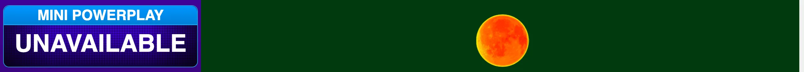 A slot-game status panel reads “MINI POWERPLAY UNAVAILABLE” beside an orange full moon against a dark green backdrop.