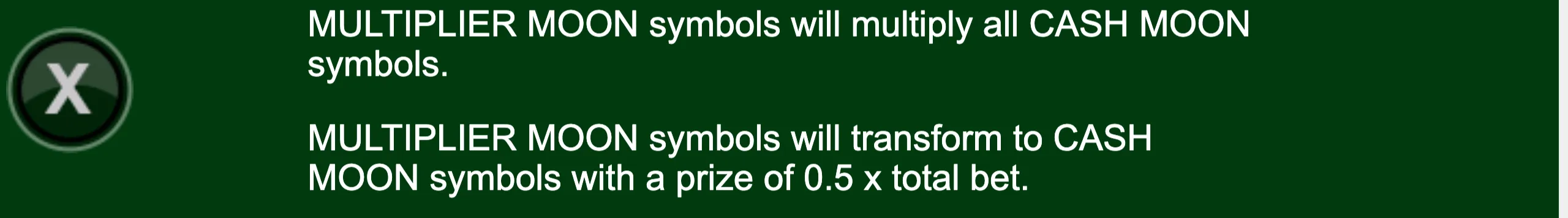Dark green Full Moon: White King rules panel with a circular X icon and white text explaining Multiplier Moon and Cash Moon symbols.