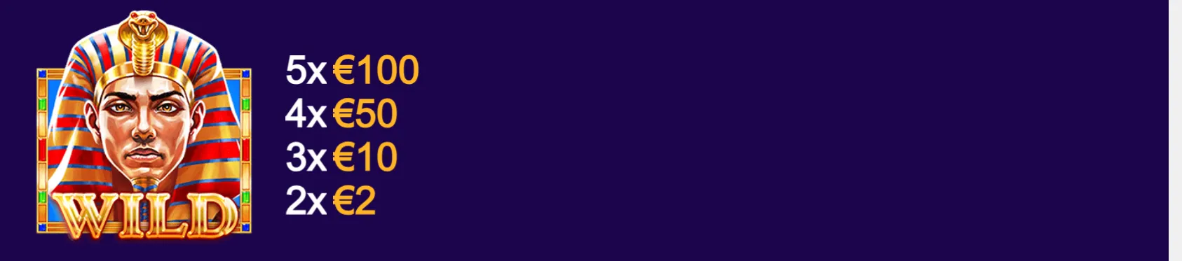 Ancient Egyptian pharaoh Wild symbol with a cobra headdress and prize values ranging from €2 to €100 on a deep purple backdrop.