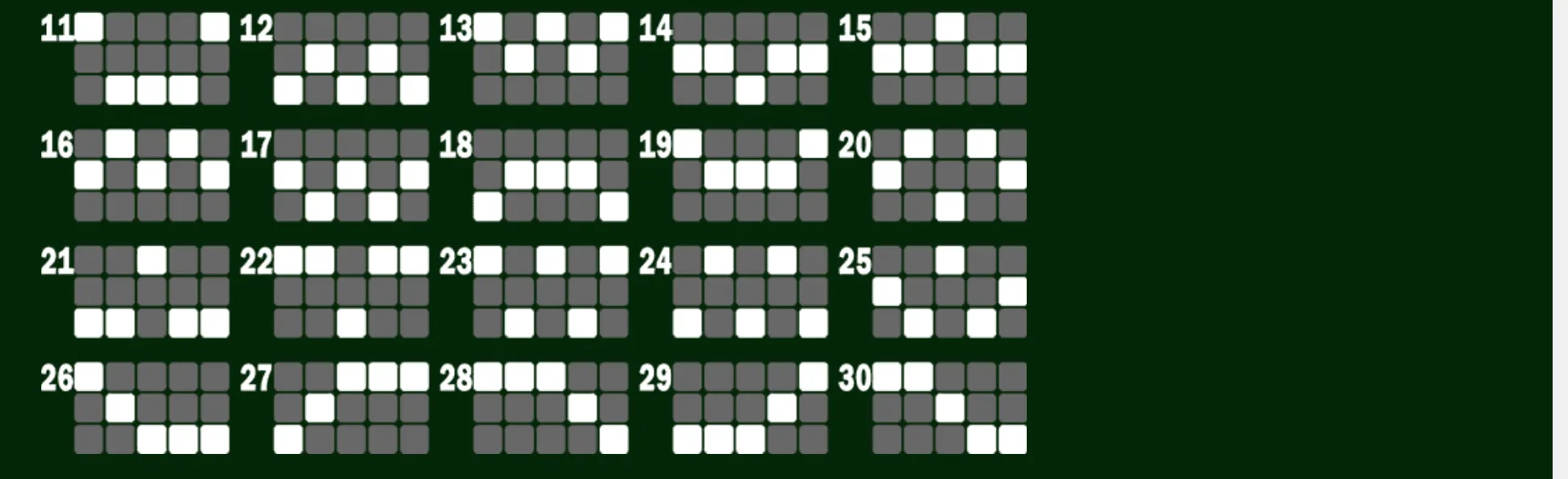 Green paytable-style layout displaying paylines 11 through 30 as numbered three-row, five-column reel patterns with white and gray position markers.