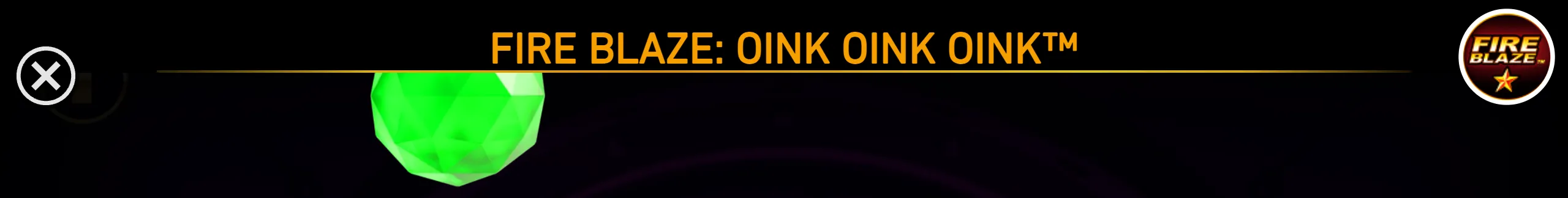 Fire Blaze: Oink Oink Oink slot title in orange above a dark backdrop, with a glowing faceted green gem and Fire Blaze logo.