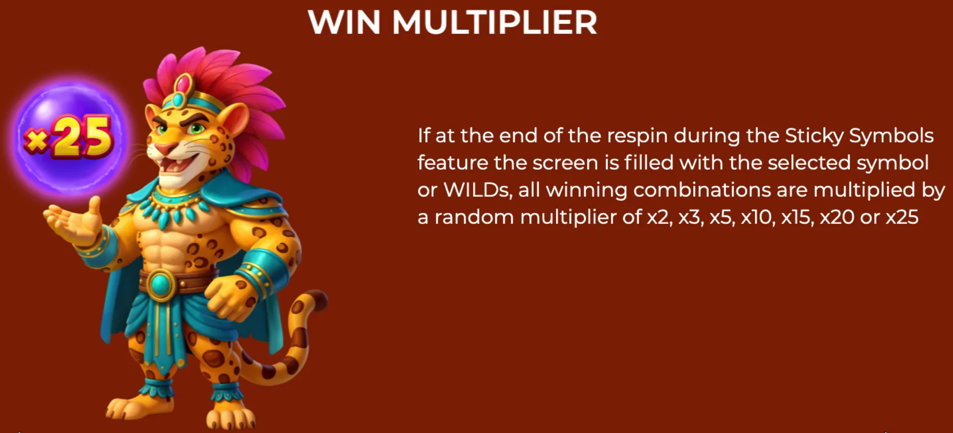 A muscular anthropomorphic jaguar character dressed in Aztec-style armor and headdress stands next to a glowing orb displaying a x25 multiplier, with text explaining the win multiplier feature during the Sticky Symbols respin.