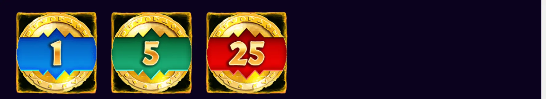 Three gold coin symbols display values of 1, 5, and 25 on blue, green, and red banners against a dark backdrop.