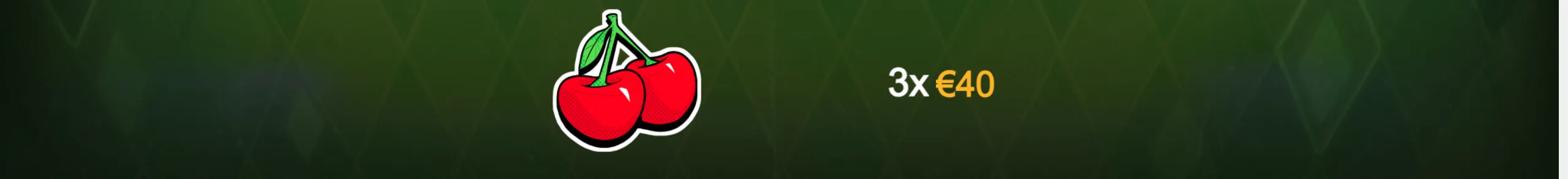 A pair of bright red cherries with green leaves appears beside the payout text “3x €40” on a dark green slot backdrop.