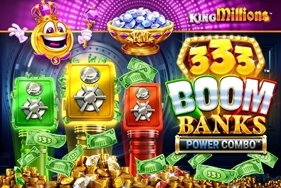 333 Boom Banks Power Combo King Millions slot preview