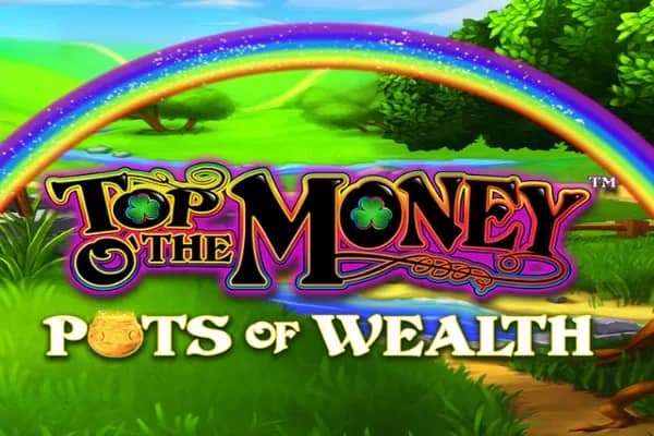 Top O' The Money Pots of Wealth slot preview