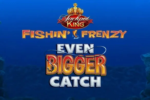 Fishin' Frenzy Even Bigger Catch Jackpot King slot preview