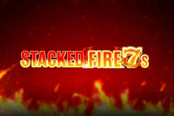 Stacked Fire 7s slot preview
