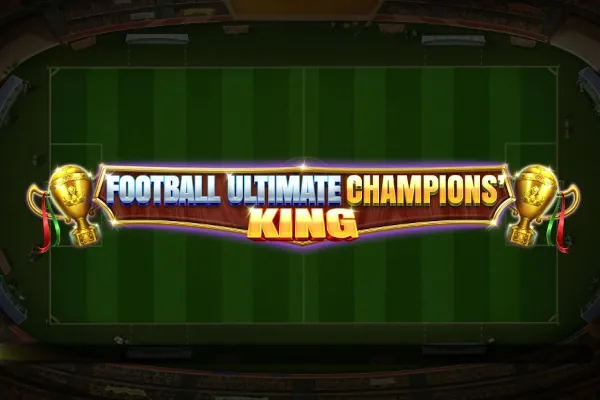 Football Ultimate Champions' King slot preview