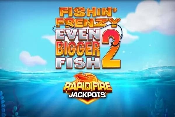 Fishin' Frenzy Even Bigger Fish 2 slot preview