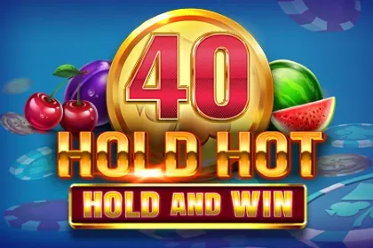 40 Hold Hot Hold And Win slot preview