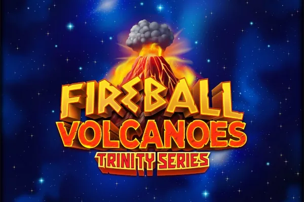 Fireball Volcanoes: Trinity Series slot preview