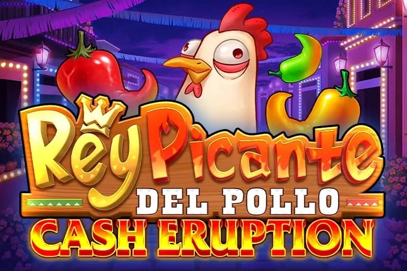 Cash Eruption Rey Picante Del Pollo slot preview
