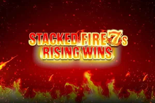 Stacked Fire 7s Rising Wins slot preview