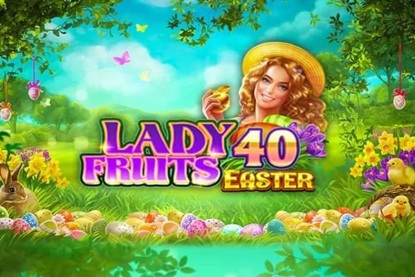 Lady Fruits 40 Easter slot preview